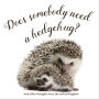 Does Somebody Need a Hedgehug?: And Other Thoughts from the Animal Kingdom