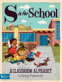 S Is for School: A Classroom Alphabet