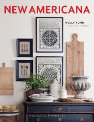 Title: New Americana: Interior Décor with an Artful Blend of Old and New, Author: Holly Kuhn
