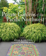 Title: Private Gardens of the Pacific Northwest, Author: Brian Coleman