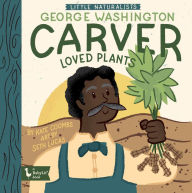 Title: Little Naturalists: George Washington Carver Loved Plants, Author: Kate Coombs