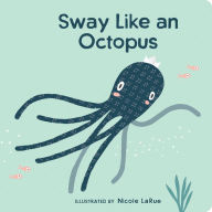 Title: Sway Like an Octopus, Author: Nicole LaRue