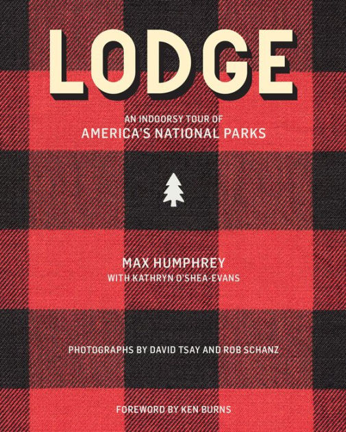 Lodge: An Indoorsy Tour of America's National Parks|Hardcover