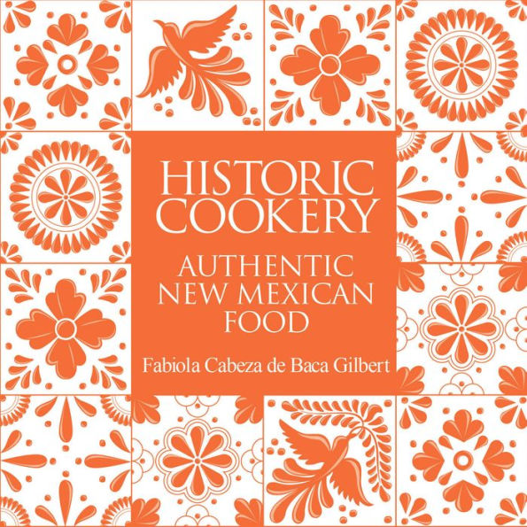 Historic Cookery: Authentic New Mexican Food