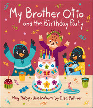 Title: My Brother Otto and the Birthday Party, Author: Meg Raby