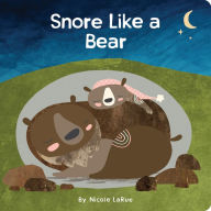 Title: Snore Like a Bear, Author: Nicole LaRue