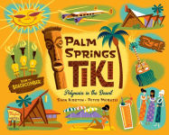 Alternative view 1 of Palm Springs Tiki: Polynesia in the Desert