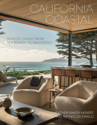 Title: California Coastal: Seaside Living from Sea Ranch to San Diego, Author: Heather Sandy Hebert