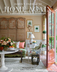 Title: Home Again: A Return to Gracious Interiors, Author: James T. Farmer
