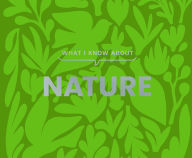 Title: What I Know About Nature, Author: Gibbs Smith
