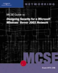 70-298: MCSE Guide to Designing Security for Microsoft Windows Server 2003 Network / Edition 1