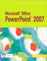 Microsoft Office PowerPoint 2007 - Illustrated Introductory / Edition 1