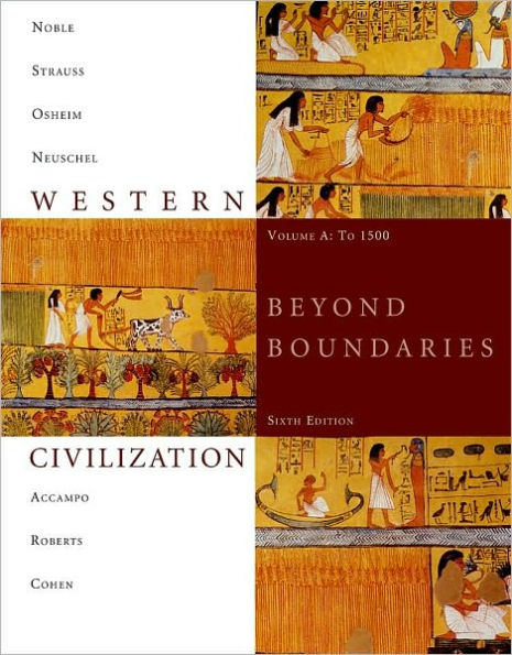 Western Civilization: Beyond Boundaries, Volume A: To 1500 / Edition 6