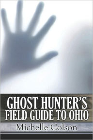 Ghost Hunter's Field Guide To Ohio