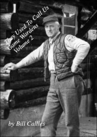 They Used to Call Us Game Wardens (Volume 2)