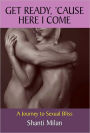 Get Ready, 'Cause Here I Come: A Journey to Sexual Bliss