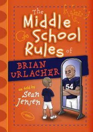 Title: The Middle School Rules of Brian Urlacher, Author: Sean Jensen
