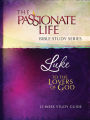 Luke: To The Lovers Of God 12-Week Study Guide