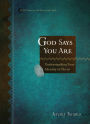 God Says You Are: Understanding Your Identity in Christ