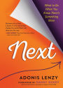 Next: What to Do When You Know There's Something More
