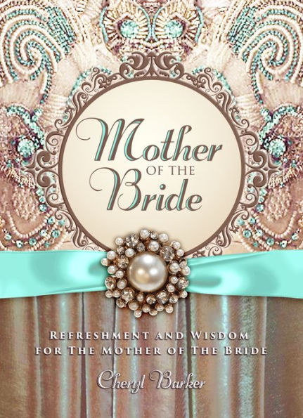 Mother of the Bride: Refreshment and Wisdom for the Mother of the Bride