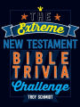The Extreme New Testament Bible Trivia Challenge