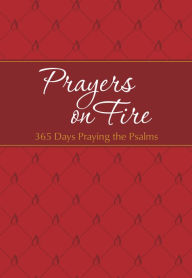 Title: Prayers on Fire: 365 Days Praying the Psalms, Author: Brian Simmons