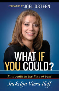 Title: What if You Could?: Find Faith in the Face of Fear, Author: Jackelyn Viera Iloff