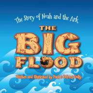 Title: The Big Flood: The Story of Noah and the Ark, Author: Paul Gully