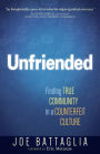 Unfriended: Finding True Community in a Disconnected Culture