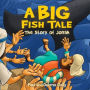 A Big Fish Tale: The Story of Jonah