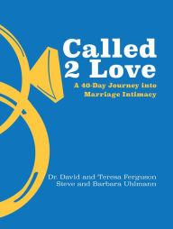 Title: Called 2 Love: A 40-Day Journey into Marriage Intimacy, Author: David Ferguson