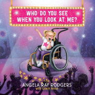 Title: Who Do You See When You Look at Me?, Author: Angela Ray Rodgers