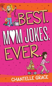 Title: Best Mom Jokes Ever, Author: Chantelle Grace