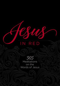 Title: Jesus in Red: 365 Meditations on the Words of Jesus, Author: Ray Comfort