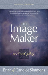 Free ebook download forum The Image Maker Devotional Commentary: Dust and Glory