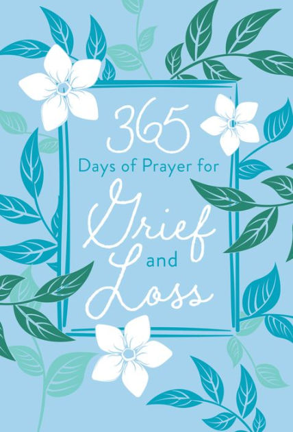 365 Days of Prayer for Grief and Loss by BroadStreet Publishing Group LLC, Hardcover | Barnes & Noble® 365 Days of Prayer for Grief and Loss by BroadStreet Publishing Group LLC, Hardcover | Barnes & Noble®