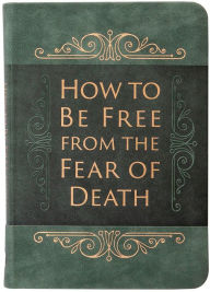 Title: How to Be Free from the Fear of Death, Author: Ray Comfort