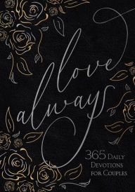 Title: Love Always: 365 Daily Devotions for Couples, Author: BroadStreet Publishing Group LLC