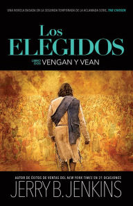 Title: Los elegidos - Vengan y vean: Una novela basada en la segunda temporada de la aclamada serie 
