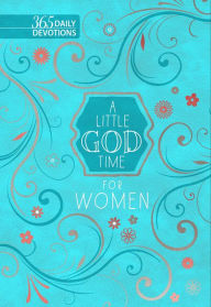 Title: A Little God Time for Women: 365 Daily Devotions, Author: BroadStreet Publishing Group LLC