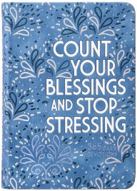 Title: Count Your Blessings and Stop Stressing: 365 Daily Devotions, Author: Ray Comfort