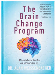 Title: The Brain Change Program: 6 Steps to Renew Your Mind and Transform Your Life, Author: Alan Weissenbacher