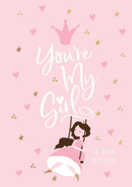 Title: You're My Girl: 365 Daily Devotions, Author: BroadStreet Publishing Group LLC