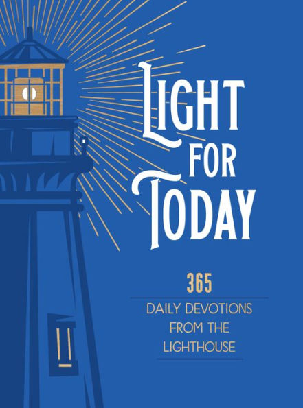 Light for Today: 365 Daily devotions From the Lighthouse