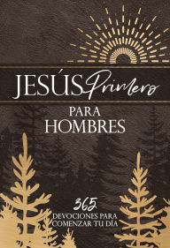Title: Jesús primero para hombres: 365 devociones para comenzar tu día, Author: BroadStreet Publishing Group LLC