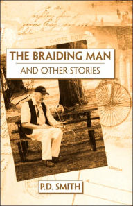Title: The Braiding Man and Other Stories, Author: P. D. Smith