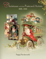 Title: Christmas with the Postcard Artists 1898-1940, Author: Peggy Hawksworth