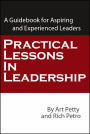 Practical Lessons in Leadership: A Guidebook for Aspiring and Experienced Leaders