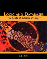 Title: Logic and Databases: The Roots of Relational Theory, Author: Chris J Date